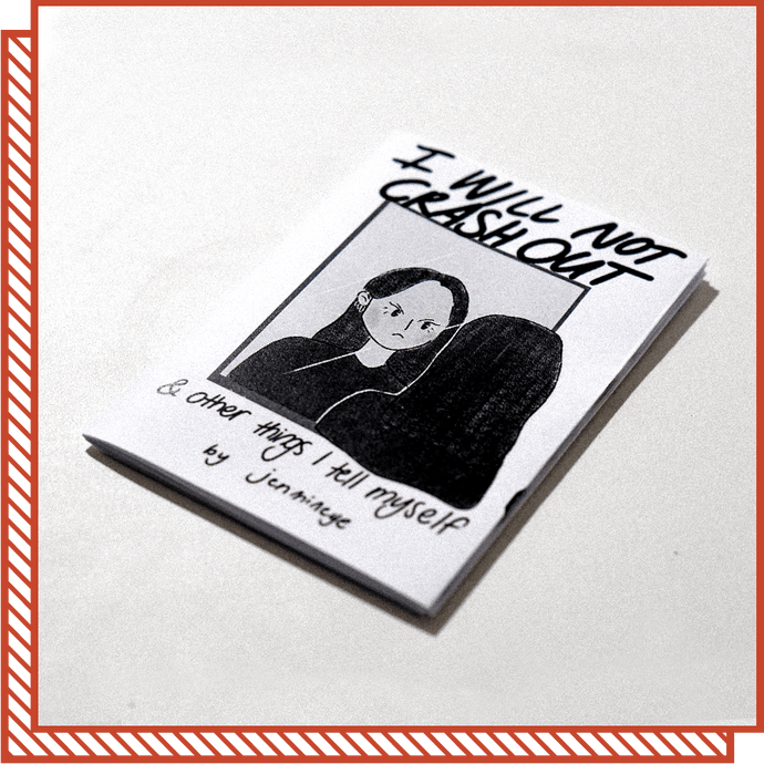 Zine: I Will Not Crash Out
