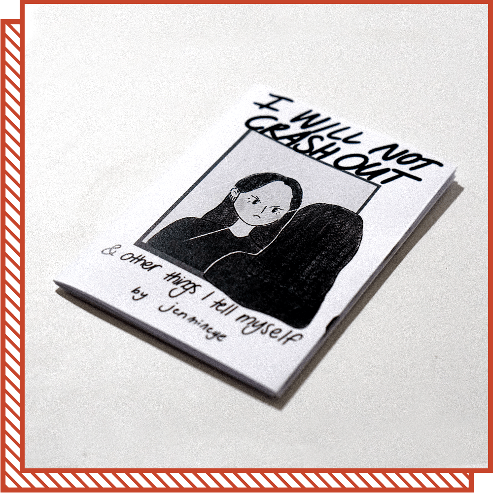 Zine: I Will Not Crash Out
