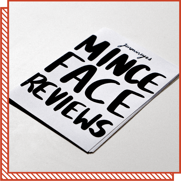 Zine: Mince Face Reviews